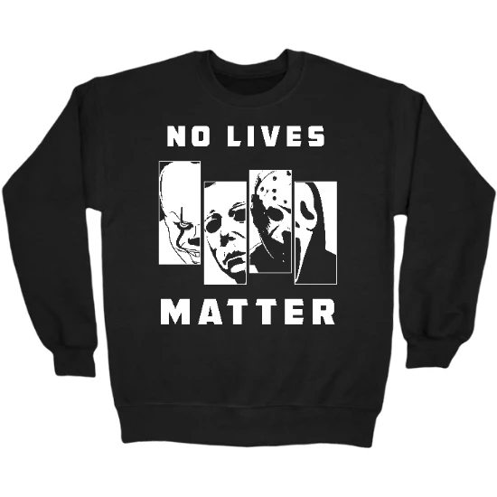 No Lives Matter Crewneck Sweatshirt
