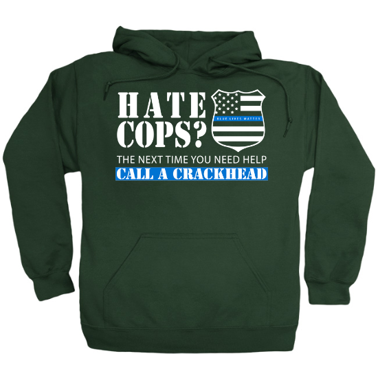 Hate Cops Call a Crackhead Thin Blue Line Hoodie