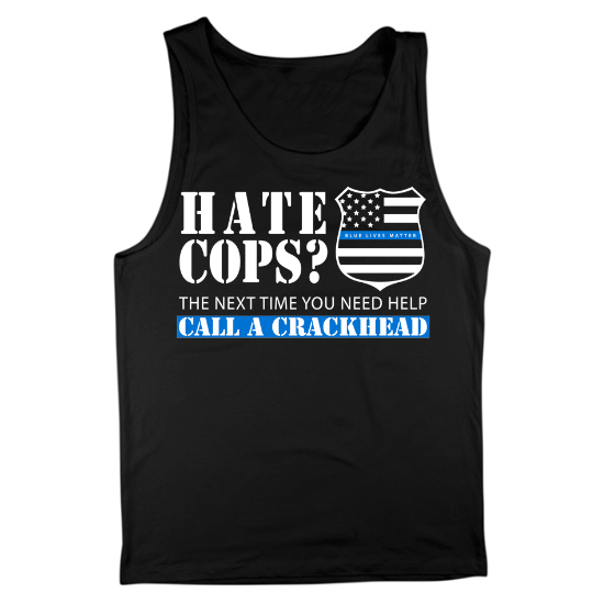 Hate Cops Call a Crackhead Thin Blue Line Mens Tank Top
