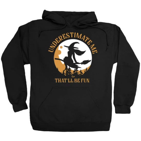 Underestimate Me Witch Hoodie