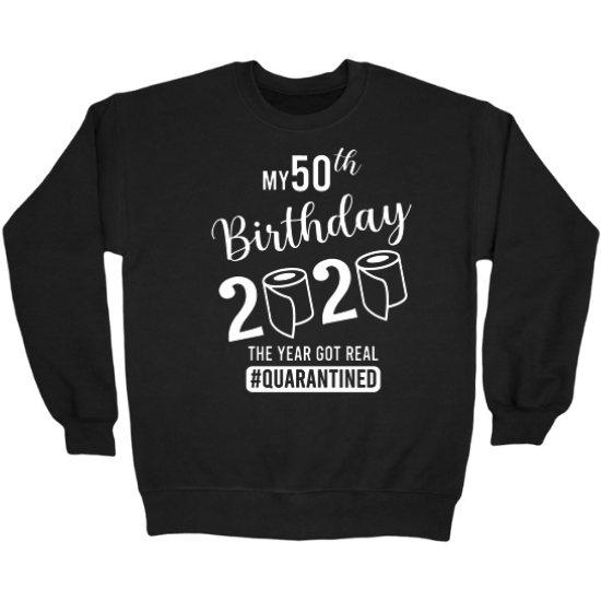50th Birthday Quarantine Crewneck Sweatshirt