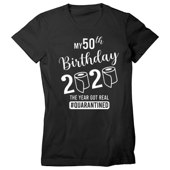 50th Birthday Quarantine Womens T-Shirt