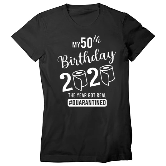 50th Birthday Quarantine Womens T-Shirt