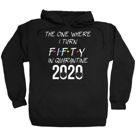Quarantine 50th Birthday Hoodie