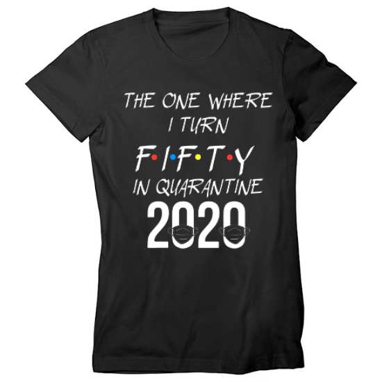 Quarantine 50th Birthday Womens T-Shirt