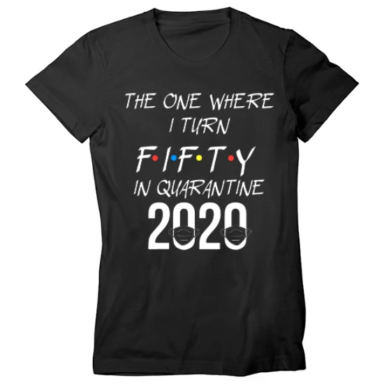 Quarantine 50th Birthday Womens T-Shirt