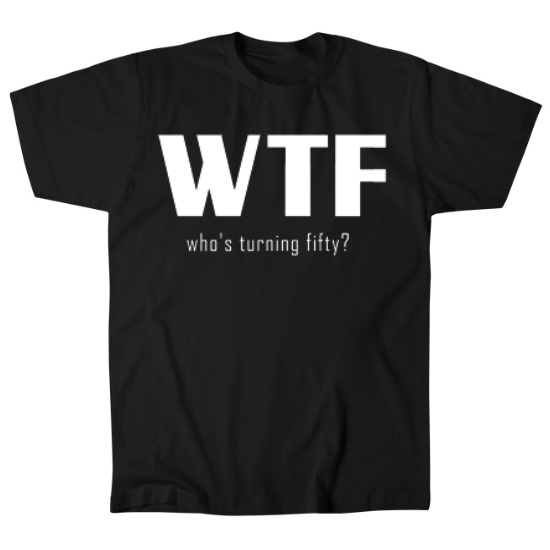 WTF Whos Turning 50 Birthday Mens T-Shirt