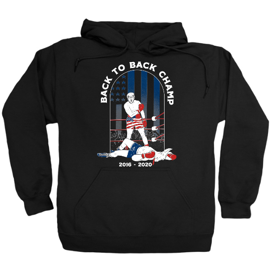 Trump 2020 Back to Back Champ Hoodie
