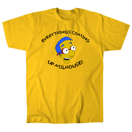 Everythings Coming Up Milhouse! Mens T-Shirt