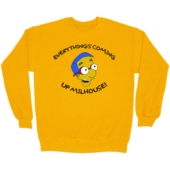 Everythings Coming Up Milhouse! Crewneck Sweatshirt