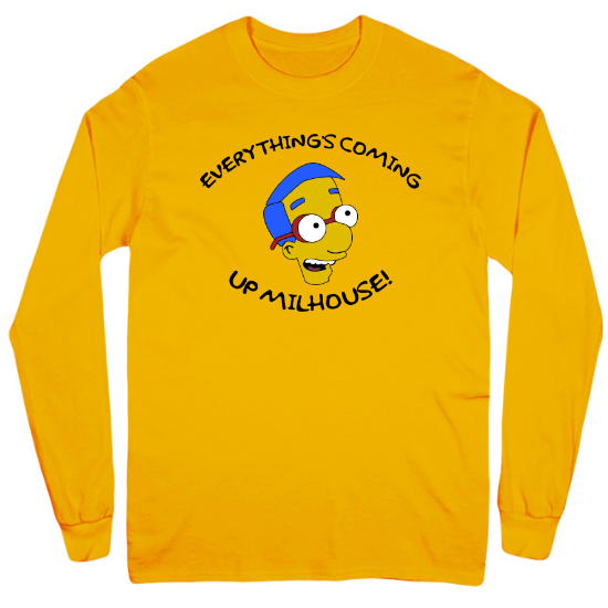 Everythings Coming Up Milhouse! Mens Long Sleeve T-Shirt