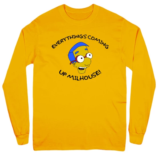Everythings Coming Up Milhouse! Mens Long Sleeve T-Shirt