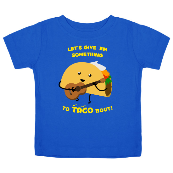 Give Em Something to Taco Bout Kids T-Shirt