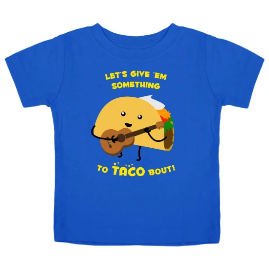 Give Em Something to Taco Bout Kids T-Shirt