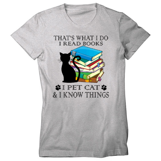 Read Books, Pet Cat and I Know Things Womens T-Shirt