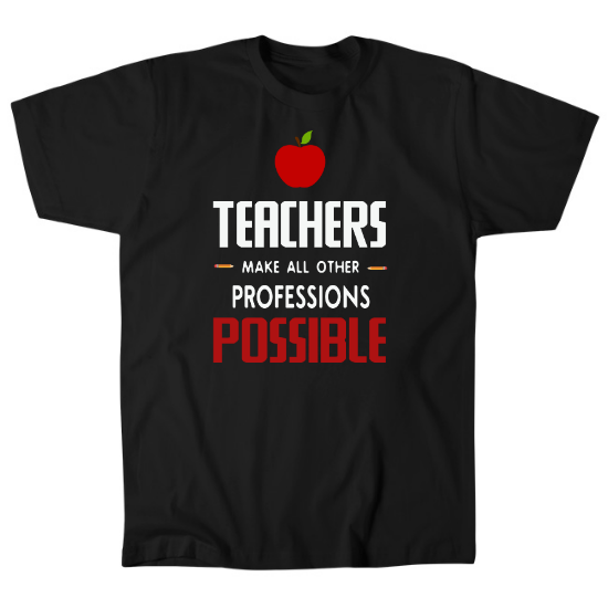 Teachers Make All Other Professions Possible Mens T-Shirt