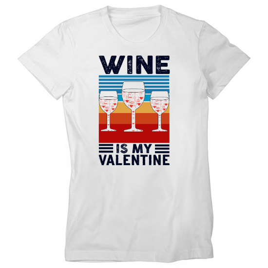 Wine Is My Valentine Womens T-Shirt