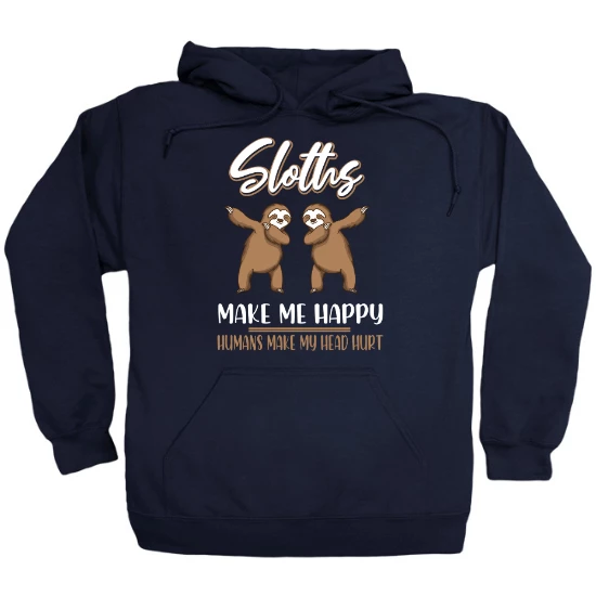 Sloths Make Me Happy, Humans Make My Head Hurt Hoodie