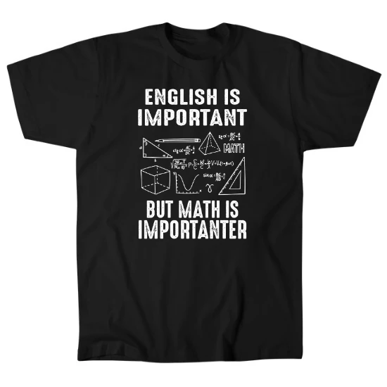 English Is Important But Math Is Importanter Mens T-Shirt