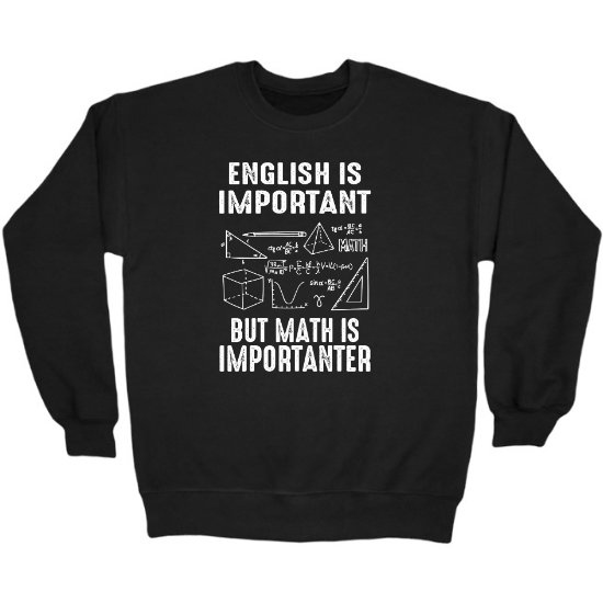 English Is Important But Math Is Importanter Crewneck Sweatshirt 01