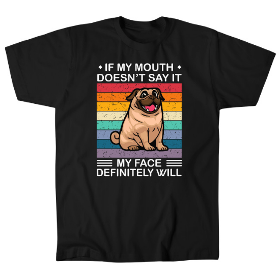 If My Mouth Doesnt Say It My Face Definitely Will Mens T-Shirt