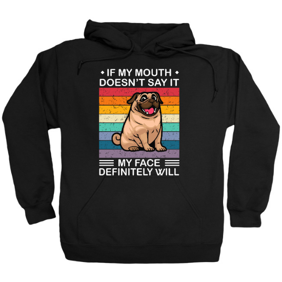 If My Mouth Doesnt Say It My Face Definitely Will Hoodie