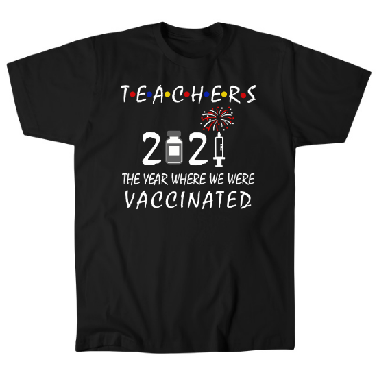 Teachers 2021 The Year Where We Were Vaccinated Mens T-Shirt