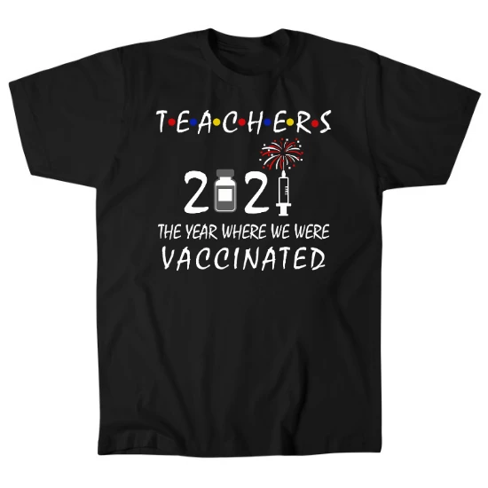 Teachers 2021 The Year Where We Were Vaccinated Mens T-Shirt