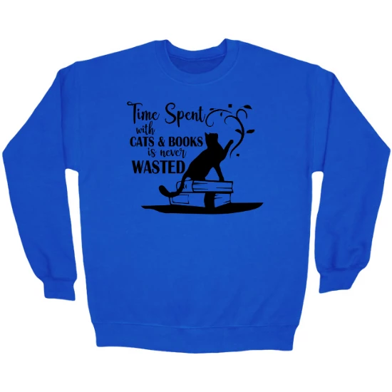 Time Spent With Cats & Books Is Never Wasted  Crewneck Sweatshirt
