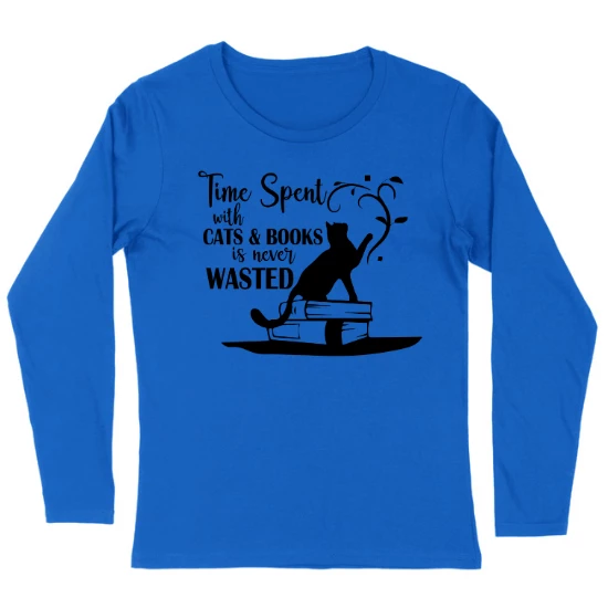 Time Spent With Cats & Books Is Never Wasted  Womens Long sleeve T-Shirt