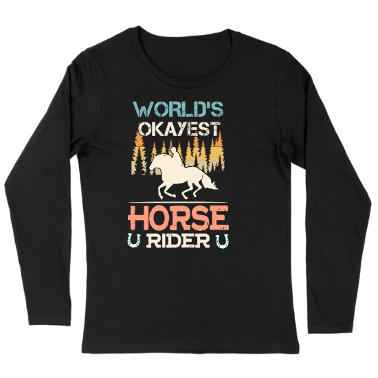 Worlds Okayest Horse Rider Womens Long sleeve T-Shirt
