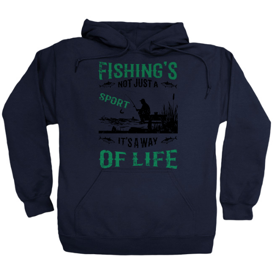 Fishings Not Just A Sport, Its A Way of Life Hoodie