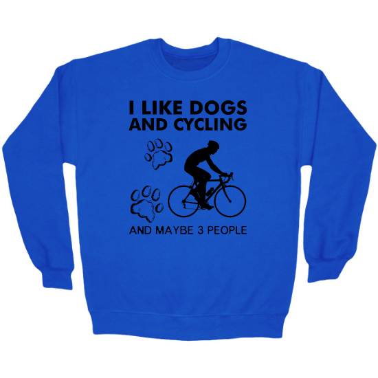 I Like Dogs and Cycling and Maybe 3 People Crewneck Sweatshirt