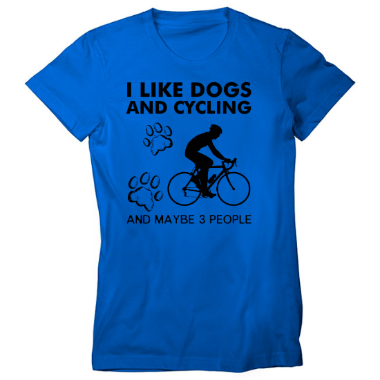 I Like Dogs and Cycling and Maybe 3 People Womens T-Shirt
