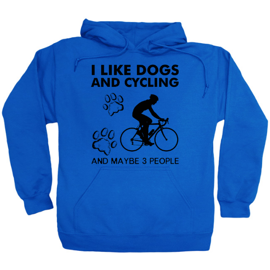 I Like Dogs and Cycling and Maybe 3 People Hoodie