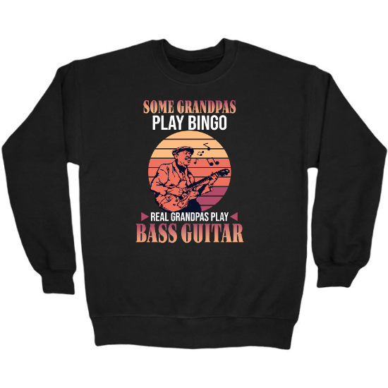 Some Grandpas Play Bingo. Real Grandpas Play Bass Guitar Crewneck Sweatshirt