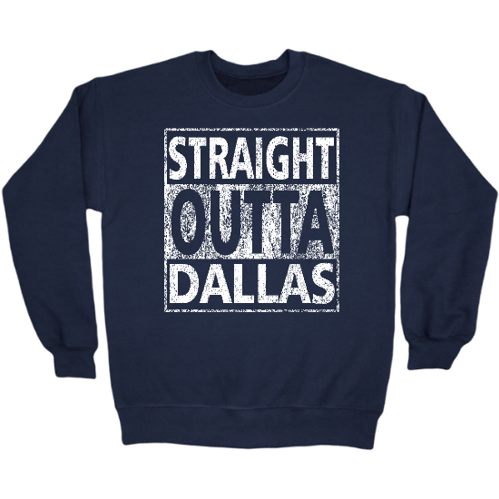 Straight Outta Dallas Crewneck Sweatshirt 01