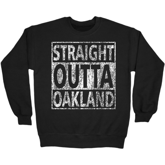 Straight Outta Oakland Crewneck Sweatshirt 01
