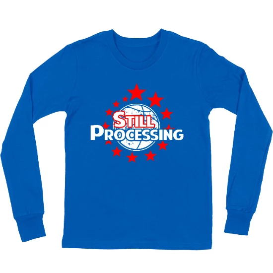 Still Processing Kids Long Sleeve T-Shirt