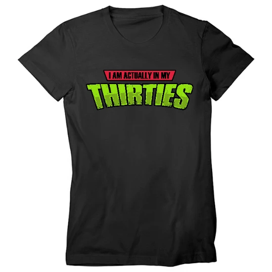 I Am Actually In My Thirties Womens T-Shirt