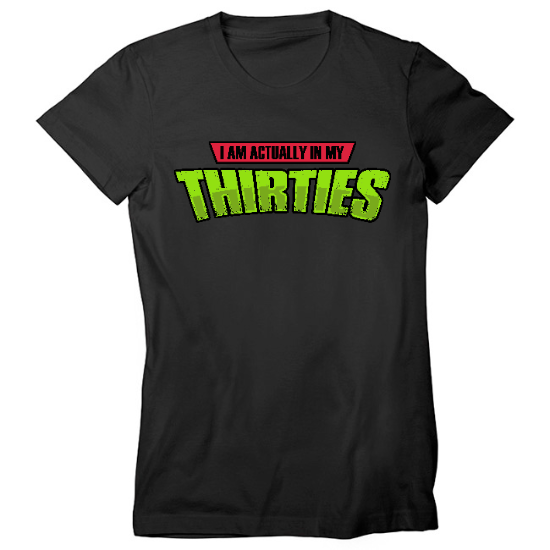 I Am Actually In My Thirties Womens T-Shirt