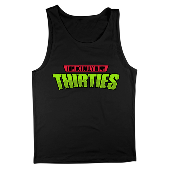 I Am Actually In My Thirties Mens Tank Top