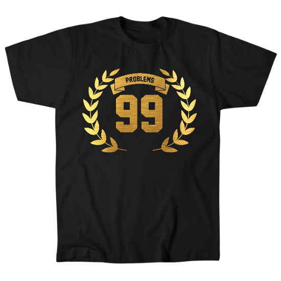 99 Problems Mens T-Shirt