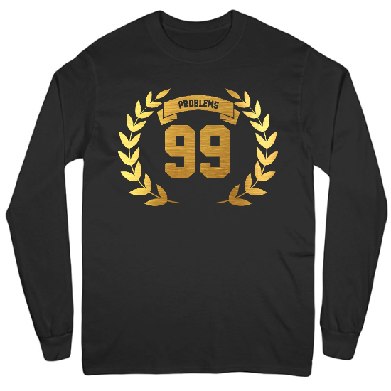 99 Problems Mens Long Sleeve T-Shirt