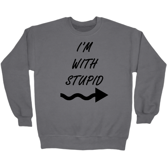 Im With Stupid Crewneck Sweatshirt