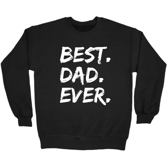 Best Dad Ever Crewneck Sweatshirt
