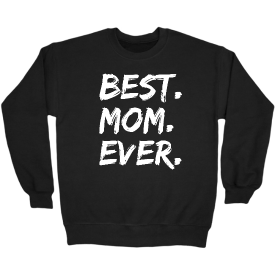 Best Mom Ever Crewneck Sweatshirt