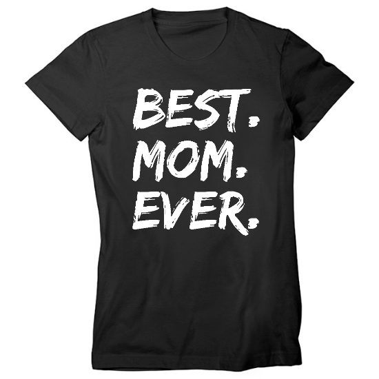 Best Mom Ever Womens T-Shirt