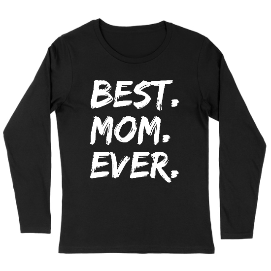 Best Mom Ever Womens Long sleeve T-Shirt