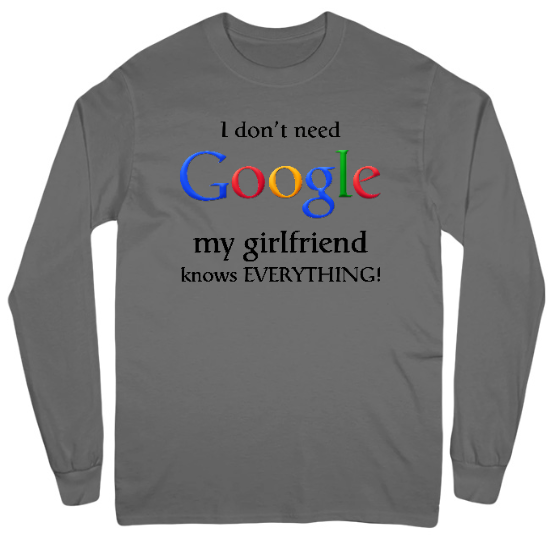 I Dont Need Google, My Girlfriend Knows Everything Mens Long Sleeve T-Shirt 01